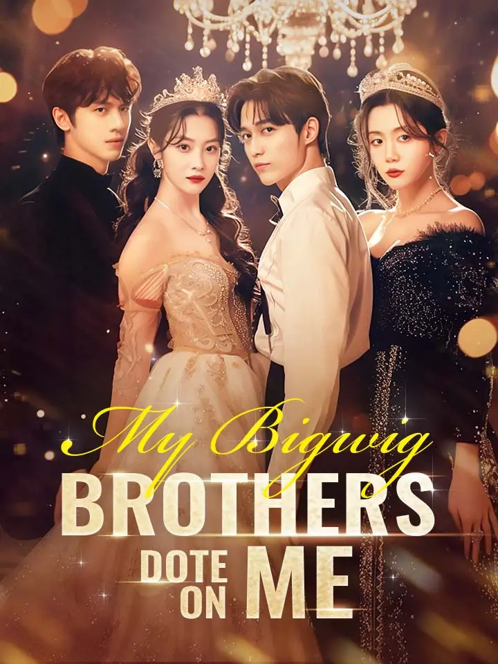 My Bigwig Brothers Dote on Me