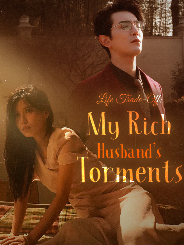 Life Trade-Off: My Rich Husband's Torments