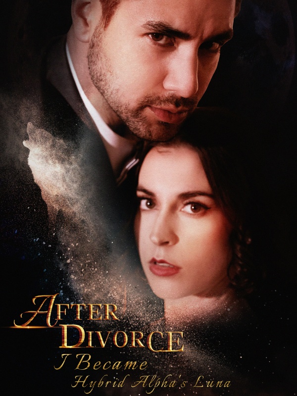 After Divorce: I Become Hybrid Alpha's Luna