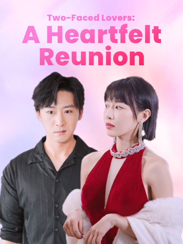 Two-Faced Lovers: A Heartfelt Reunion