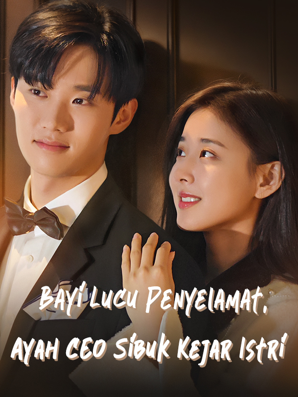 Bayi Lucu Penyelamat, Ayah CEO Sibuk Kejar Istri
