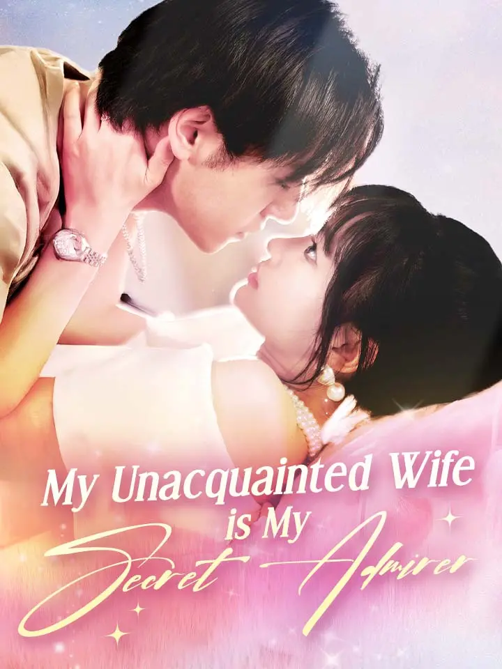 My Unacquainted Wife is My Secret Admirer