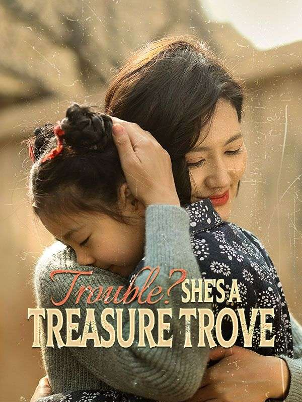 Trouble? She's a Treasure Trove