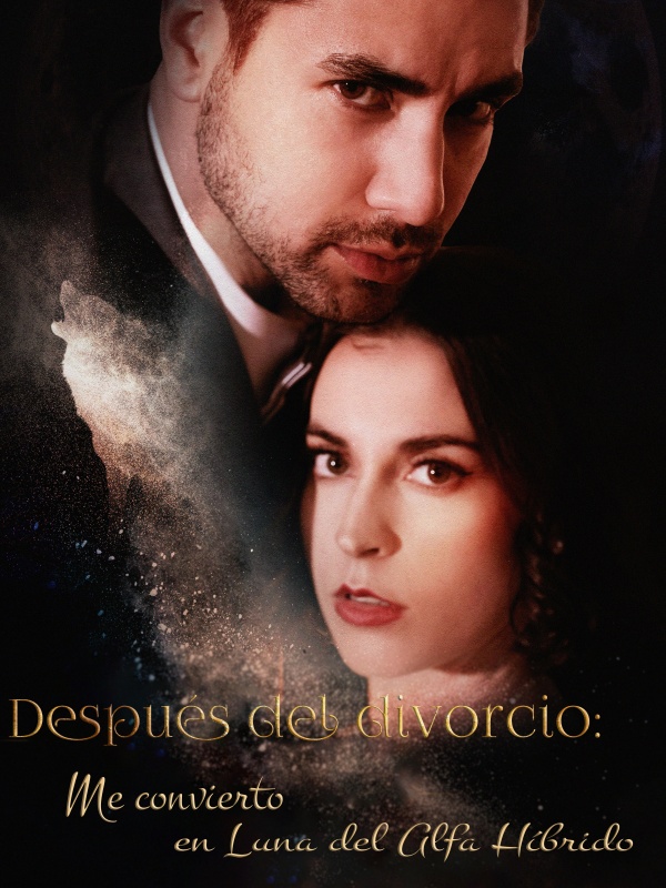 Después del divorcio: Me convierto en Luna del Alfa Híbrido